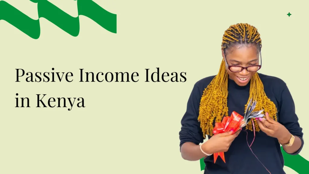 Passive Income Ideas in Kenya for Extra Cash Flow